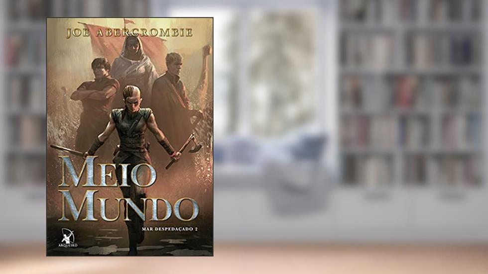 Meio Mundo (Mar despedaçado - Livro 2), do autor Joe Abercrombie