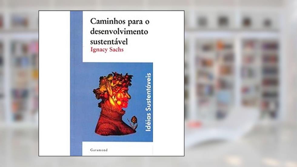 Caminhos Para o Desenvolvimento Sustentável, do autor Ignacy Sachs
