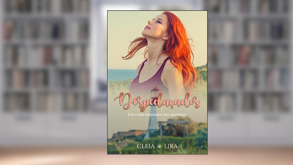 Despedaçados, do autor Cleia Lira