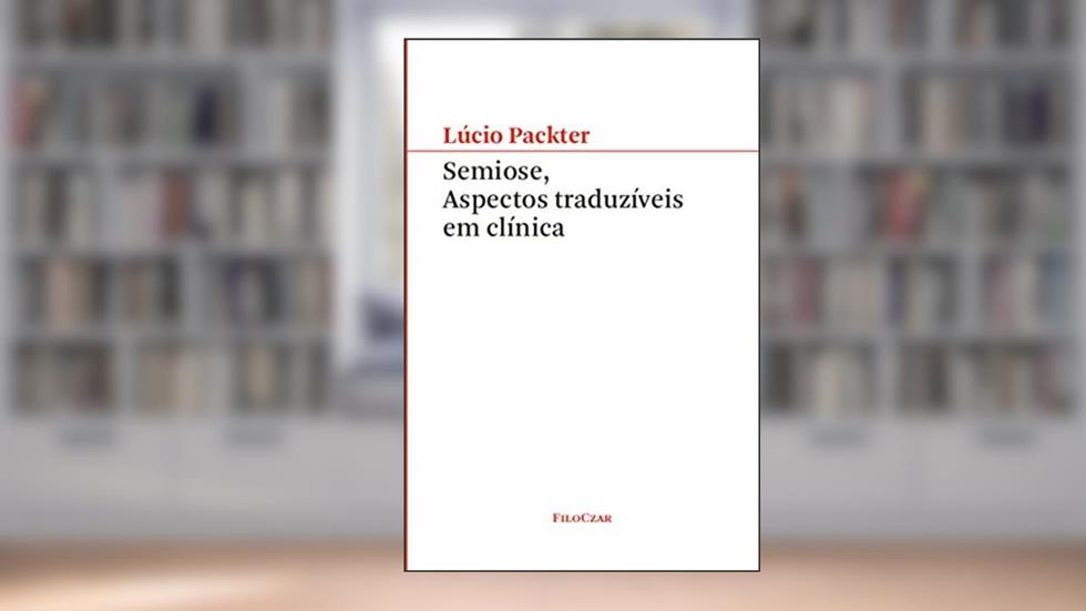 Semiose, Aspectos Traduzíveis em Clínica, do autor Lúcio Packter