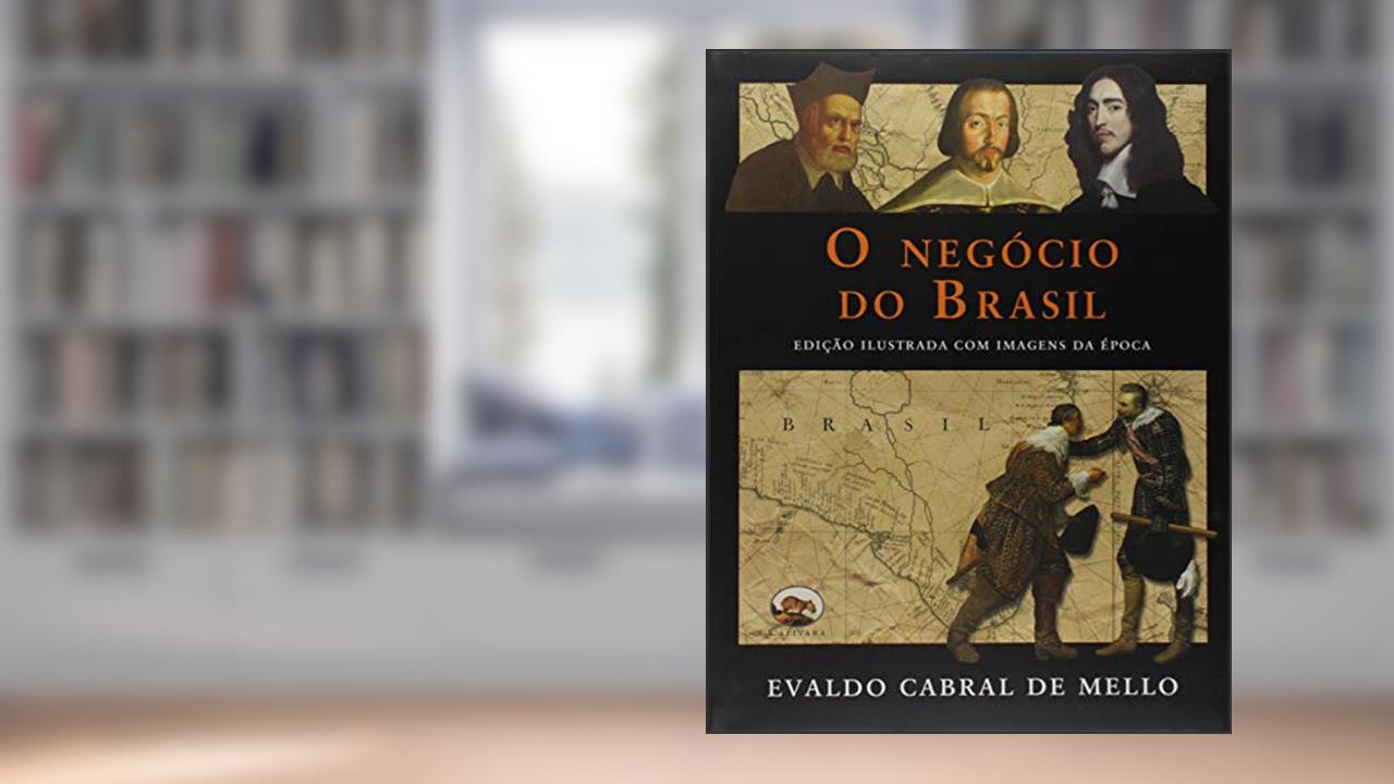 O Negócio do Brasil, do autor Evaldo Cabral de Mello