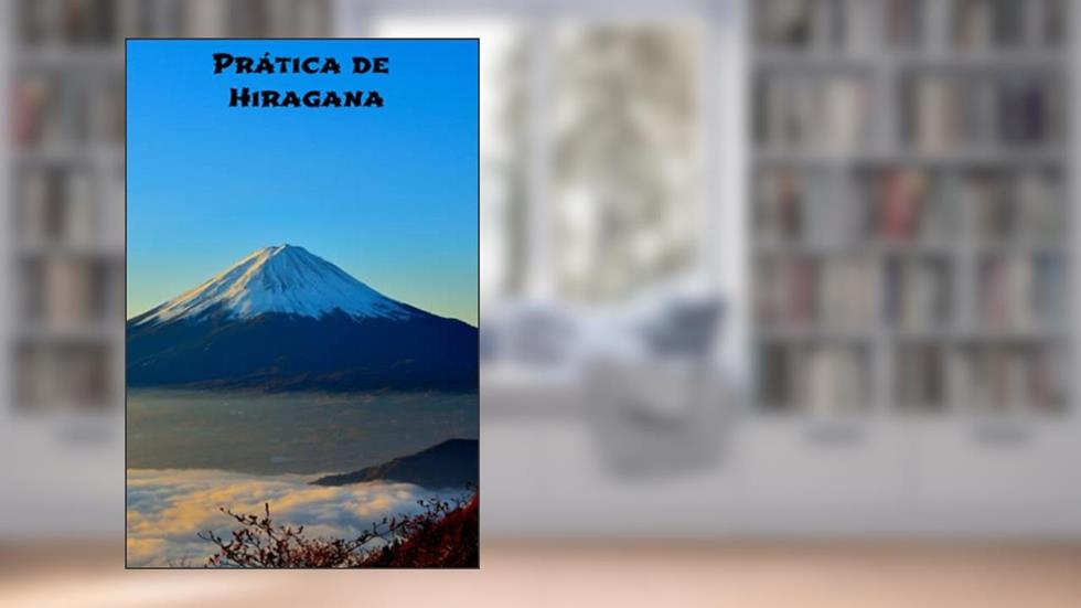Prática de Hiragana - 50 pgs de caligrafia e instruções - Pratique Japonês (Portuguese Edition), do autor Kuno Miyamoto