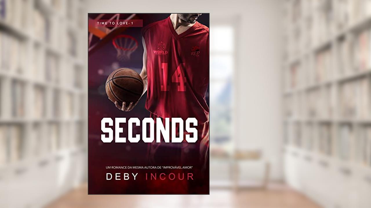 Seconds (Time to love Livro 1), do autor Deby Incour