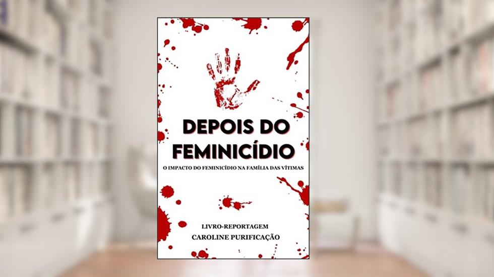 Depois do Feminicídio, do autor Caroline Purificação