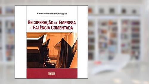 Capa de Recuperação De Empresa E Falência Comentada, do autor Carlos Alberto da Purificacao