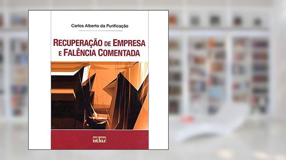 Recuperação De Empresa E Falência Comentada, do autor Carlos Alberto da Purificacao