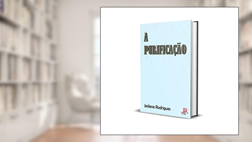 A PURIFICAÇÃO, do autor JESILENE RODRIGUES