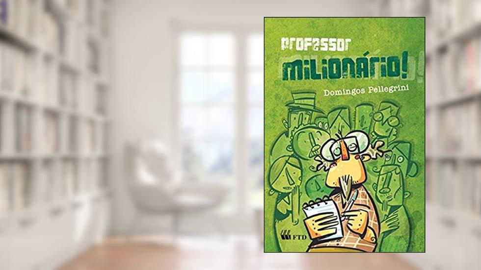 Professor Milionário!, do autor Domingos Pellegrini