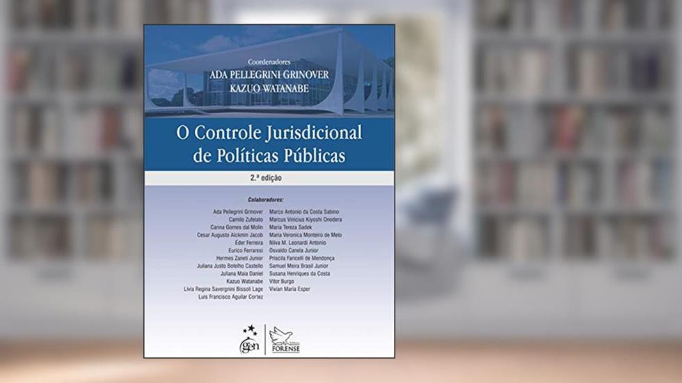 O Controle Jurisdicional de Políticas Públicas - 2ª Edição 2013, do autor Ada Pellegrini Grinover; Kazuo Watanabe
