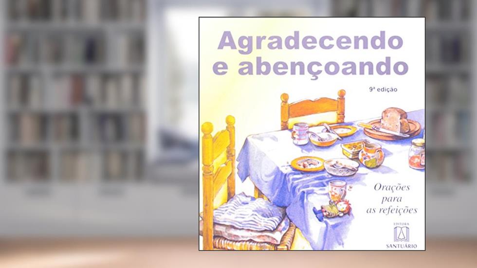 Agradecendo e Abençoando. Orações Para as Refeições, do autor Vários Autores