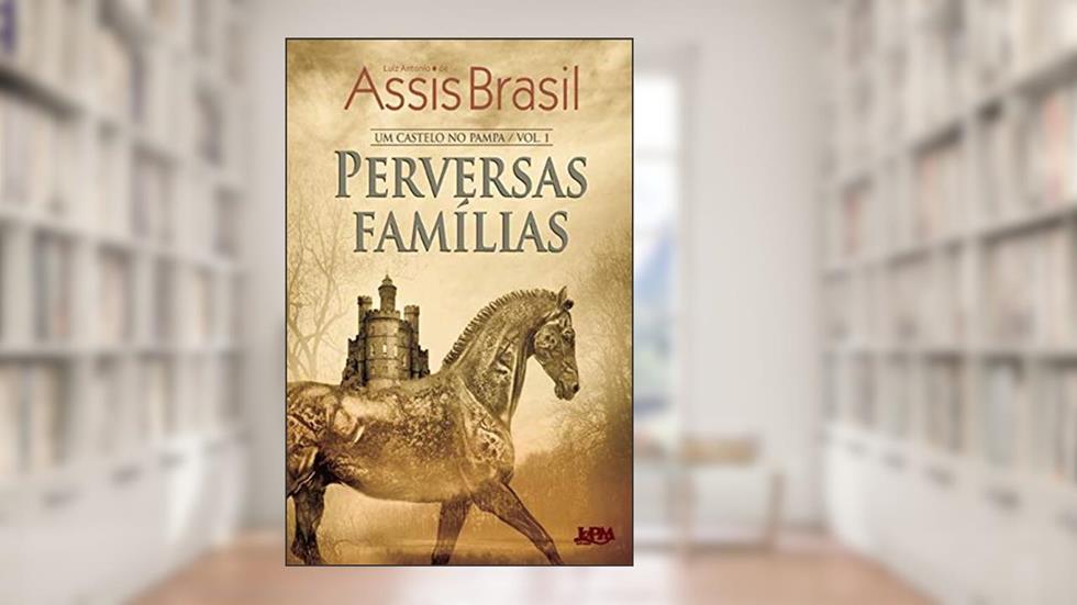 Perversas Famílias, do autor Luiz Antonio de Assis Brasil