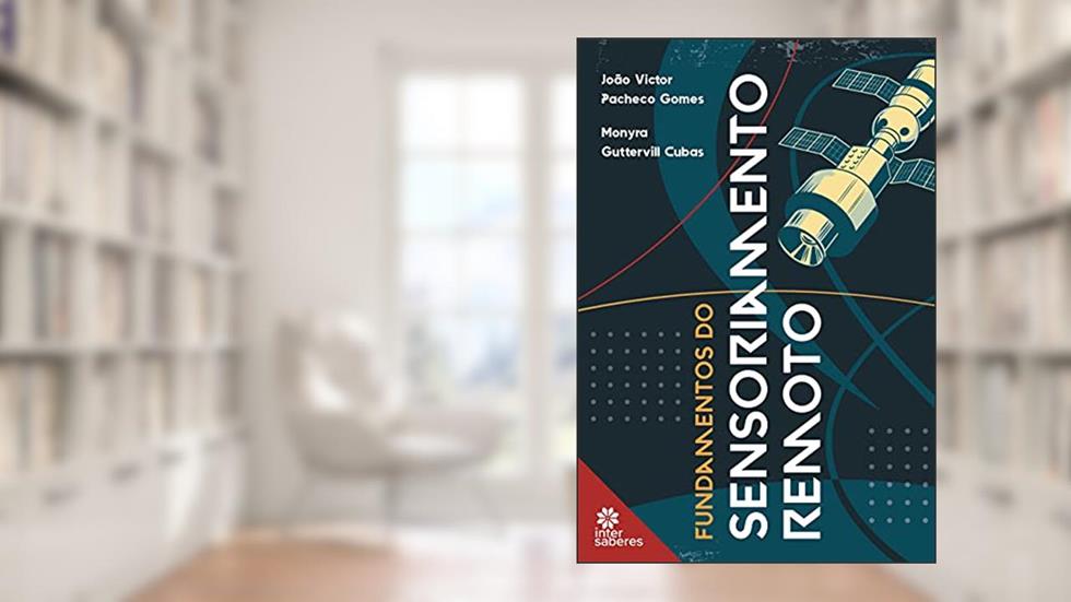 Fundamentos do sensoriamento remoto, do autor João Victor Pacheco Gomes; Monyra Guttervill Cubas