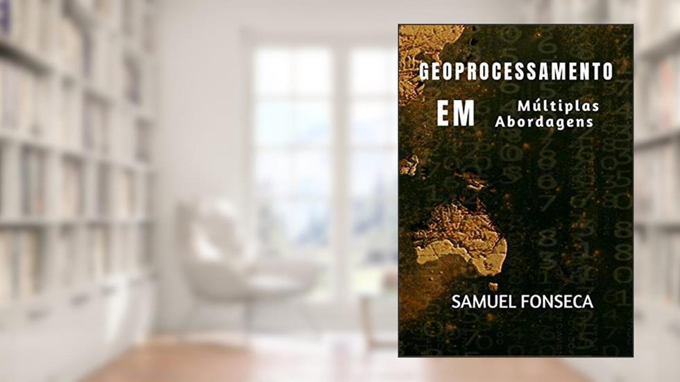 Geoprocessamento em múltiplas abordagens, do autor SAMUEL FONSECA