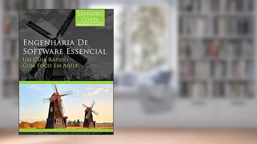 Capa de Engenharia de Software Essencial: Um guia rápido com foco em Agile, do autor Leandro Costa
