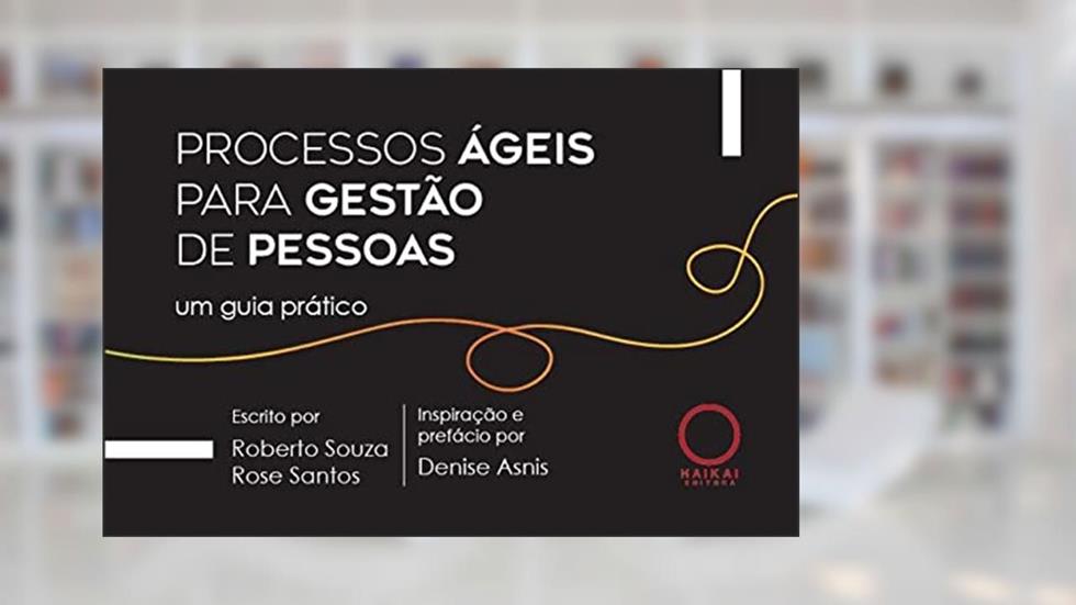 Processos ágeis para gestão de pessoas, do autor Roberto Souza; Rose Santos