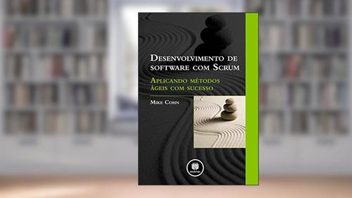 Capa de Desenvolvimento de Software com Scrum: Aplicando Métodos Ágeis com Sucesso, do autor Mike Cohn