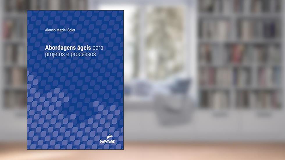 Abordagens ágeis para projetos e processos (Série Universitária), do autor Alonso Mazini Soler