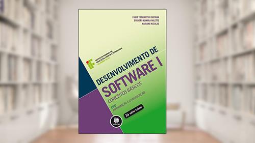 Capa de Desenvolvimento de Software I: Conceitos Básicos, do autor Fabio Yoshimitsu Okuyama; Evandro Manara Miletto; Mariano Nicolao
