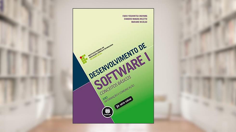 Desenvolvimento de Software I: Conceitos Básicos, do autor Fabio Yoshimitsu Okuyama; Evandro Manara Miletto; Mariano Nicolao