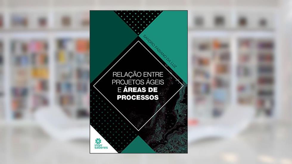 Relação entre projetos ágeis e área de processos, do autor Sandro Fabiano da Luz