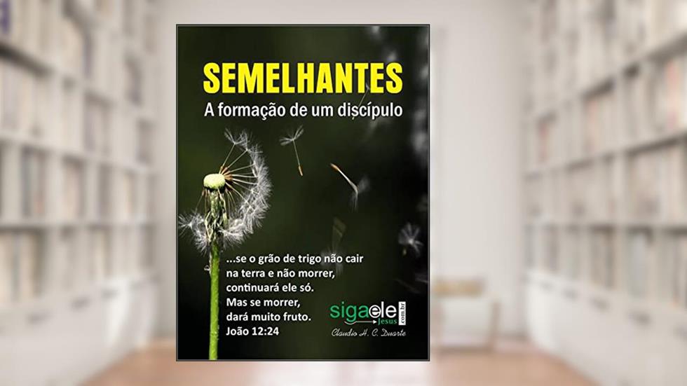 Semelhantes: A formação de um discípulo, do autor Claudio H. C. Duarte Duarte