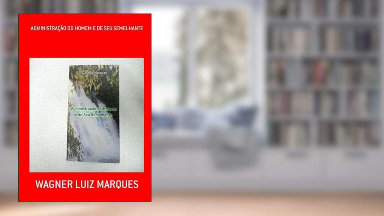 Administracao do Homem e de Seu Semelhante, do autor Wagner Luiz Marques