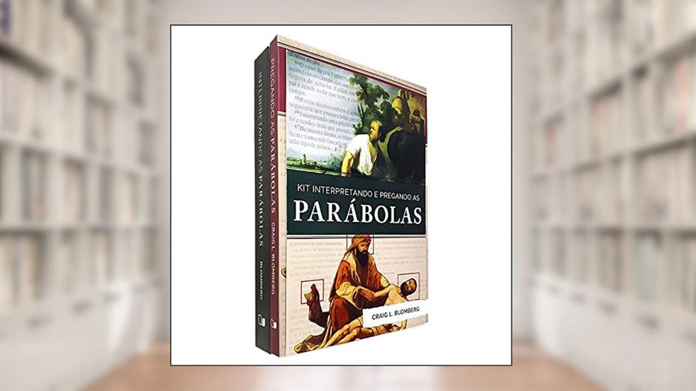 Kit Interpretando e Pregando as Parábolas, do autor Craig L. Blomberg