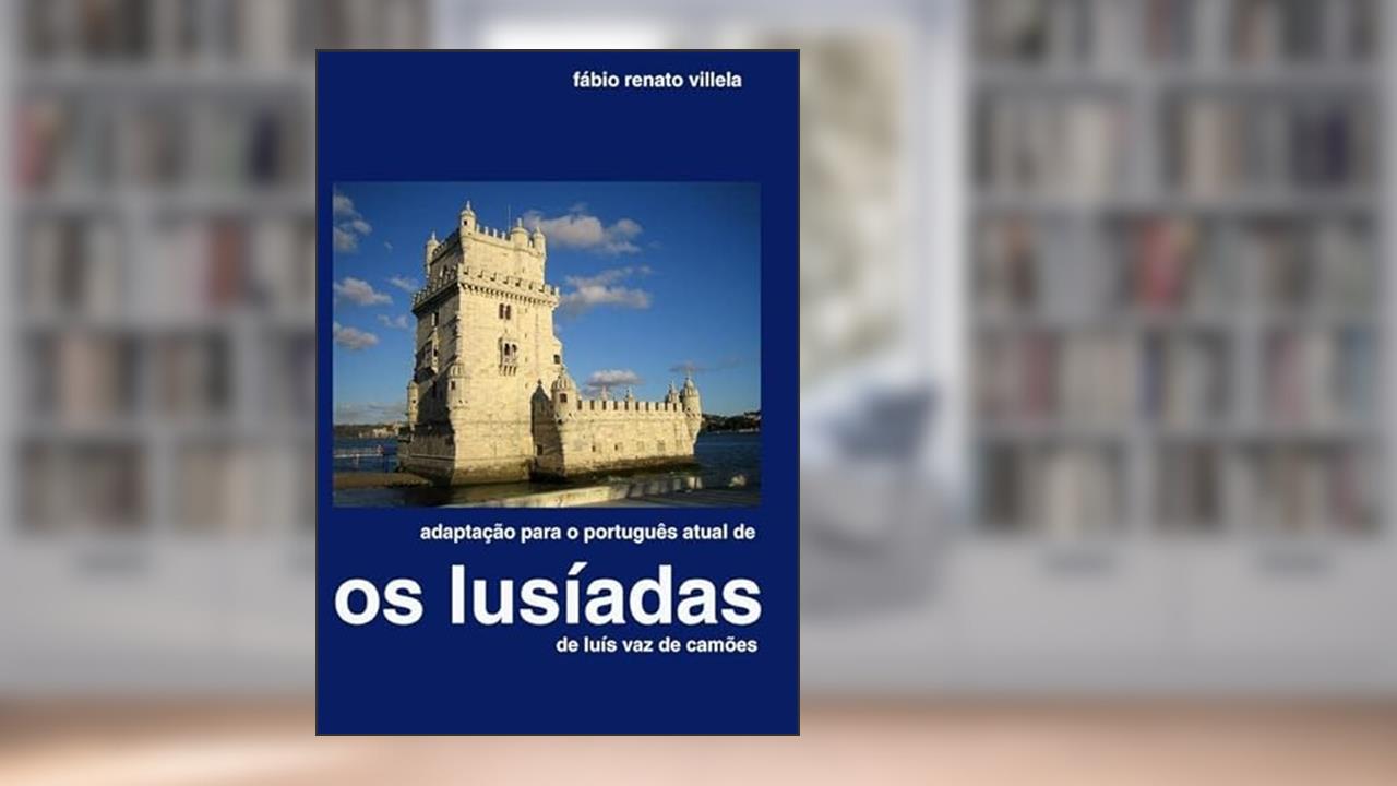 Adaptacao de os Lusiadas ao Portugues Atual, do autor Fabio Renato Villela