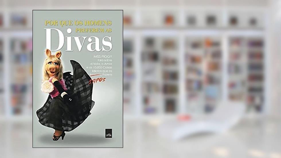 Por que os homens preferem as divas, do autor Miss Piggy