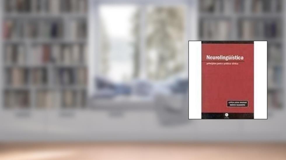 Neurolinguística: Princípios Para A Prática Clínica, do autor LETÍCIA LESSA E MÁRCIA RADANOVIC MANSUR