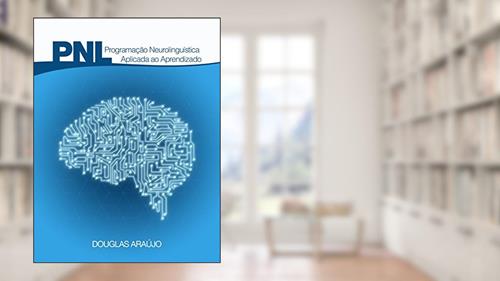 Capa de Programação Neurolinguistica: Aplicada ao Aprendizado, do autor Douglas Araújo