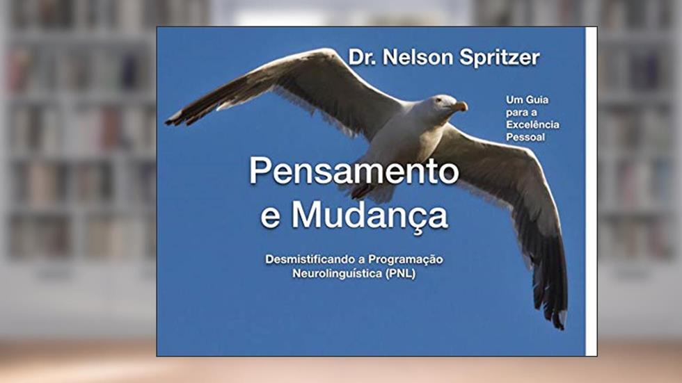 Pensamento e Mudança - Desmistificando a Programação Neurolinguística, do autor Nelson Spritzer
