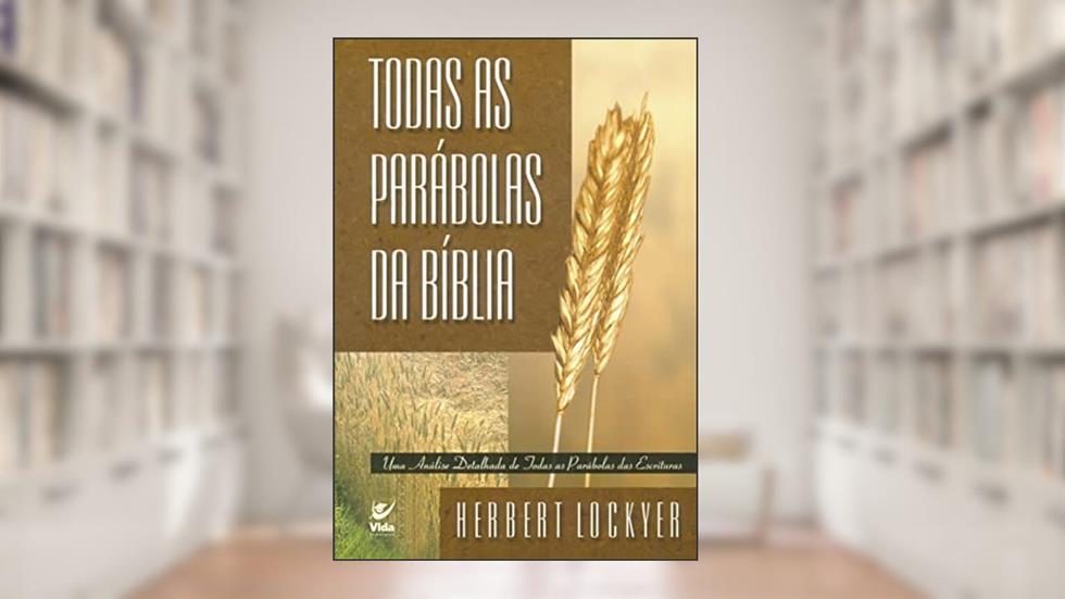 Todas as Parábolas da Bíblia, do autor Herbert Lockyer