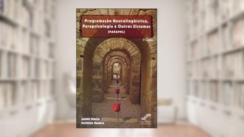 Capa de Programação Neurolinguística, Parapsicologia e Outros Sistemas (Parapnl), do autor André Percia; Patrícia Franca