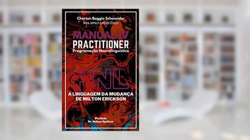 Capa de Manual IV Practitioner em Programação Neurolinguística: A Linguagem da Mudança de Milton Erickson (Formação PNL Livro 4), do autor Charton Baggio Scheneider