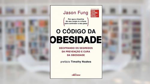 Capa de O código da obesidade: decifrando os segredos da prevenção e cura da obesidade, do autor Jason Fung