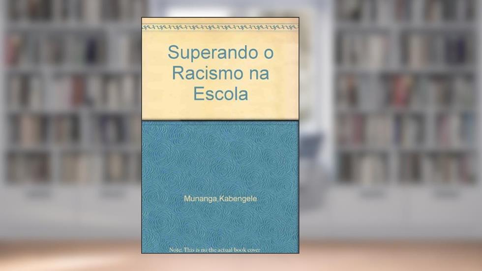 Superando o Racismo na Escola, do autor Kabengele Munanga