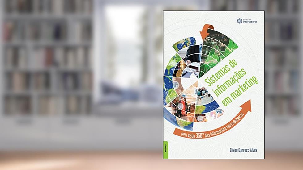 Sistemas de informações em marketing:: uma visão 360° das informações mercadológicas, do autor Elizeu Barroso Alves