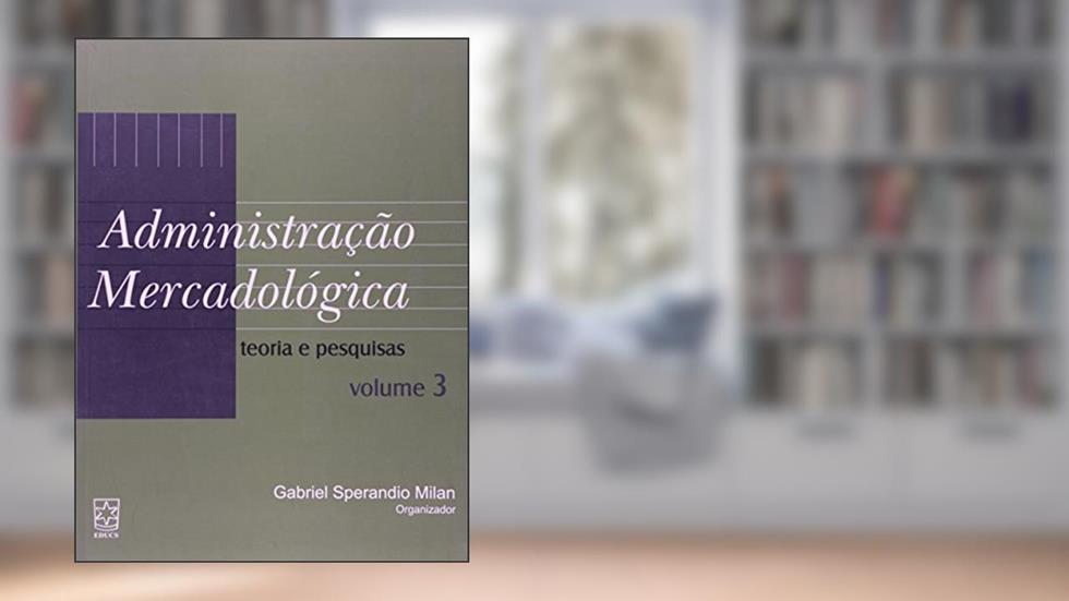 Administração Mercadológica: Teoria e Pesquisas (Volume 3), do autor Nelson Vinicius Lopes Branchi