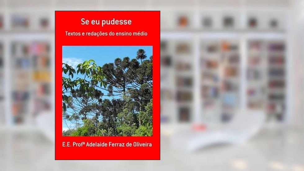 Se Eu Pudesse, do autor E.e. Profª Adelaide Ferraz De Oliveira
