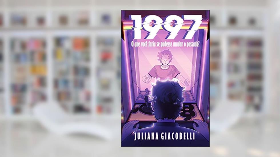 1997: O que você faria se pudesse mudar o passado?, do autor Juliana Giacobelli