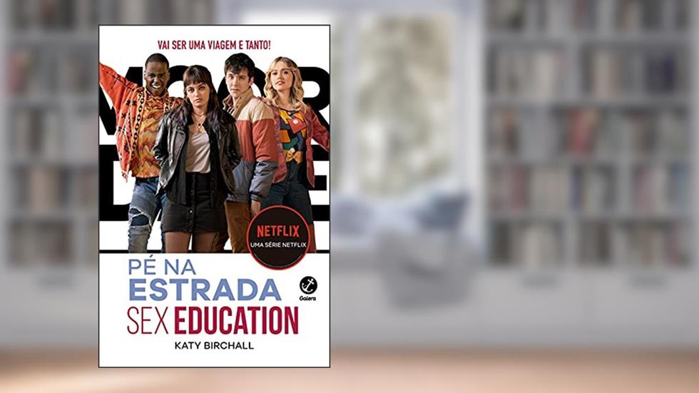 Sex Education: Pé na estrada, do autor Katy Birchall