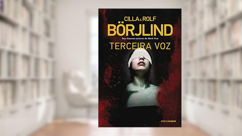 Terceira voz (Olivia Rönning & Tom Stilton Livro 2), do autor Cilla Börjlind; Rolf Börjlind