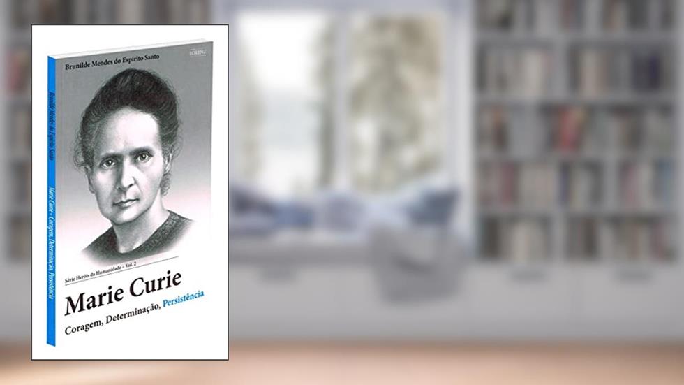 Marie Curie: Coragem, Determinação, Persistência, do autor Autor