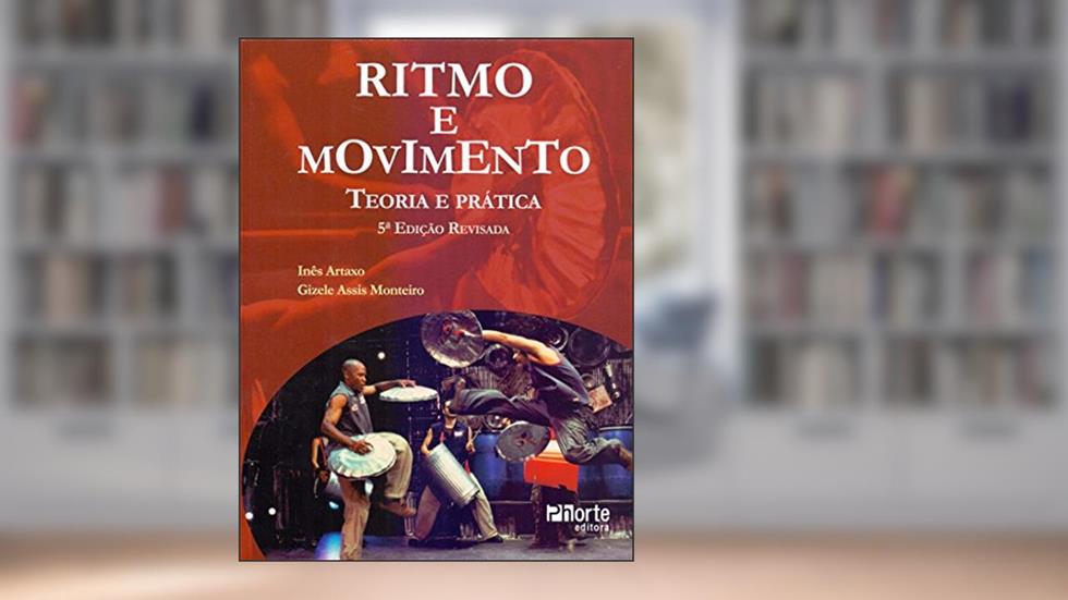 Ritmo e Movimento. Teoria e Prática, do autor Maria Ines Artaxo Neto; Gizele de Assis Monteiro