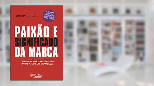 Capa de Paixão e Significado da Marca: Ponto de Virada e Transformação de Marcas Corporativas, Marcas Pessoais e de Organizações, do autor Arthur Bender