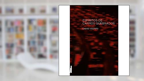 Capa de Espíritos de Carros Quebrados, do autor Cadão Volpato