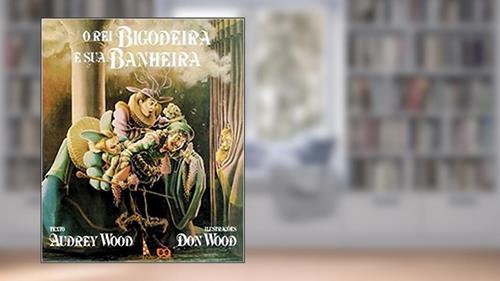 Capa de O rei bigodeira e sua banheira, do autor Audrey Wood