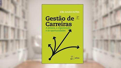 Capa de Gestão de Carreiras - A Pessoa, a Organização e as Oportunidades, do autor Joel Souza Dutra
