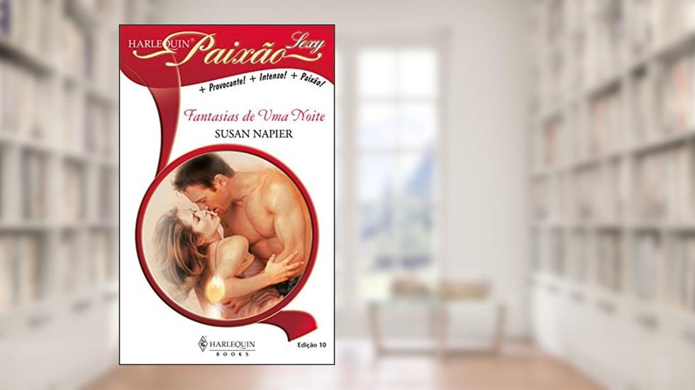Fantasias de uma noite (Harlequin Coleção Paixão Sexy Livro 10), do autor Susan Napier
